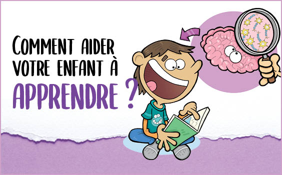 Comment aider votre enfant à apprendre?