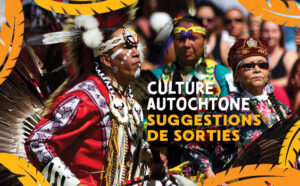 Nos idées de sorties familiales culturelles autochtones