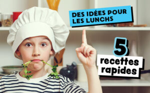 5 idées de lunchs rapides