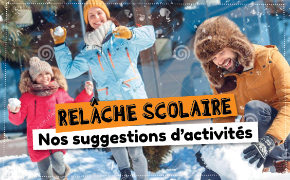 Nos suggestions d’activités pour la relâche