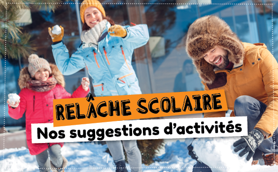 Nos suggestions d’activités pour la relâche